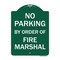 Signmission No Parking by Order of Fire Marshal, Green & White Aluminum Sign, 18" x 24", GW-1824-23628 A-DES-GW-1824-23628 - alternate 1